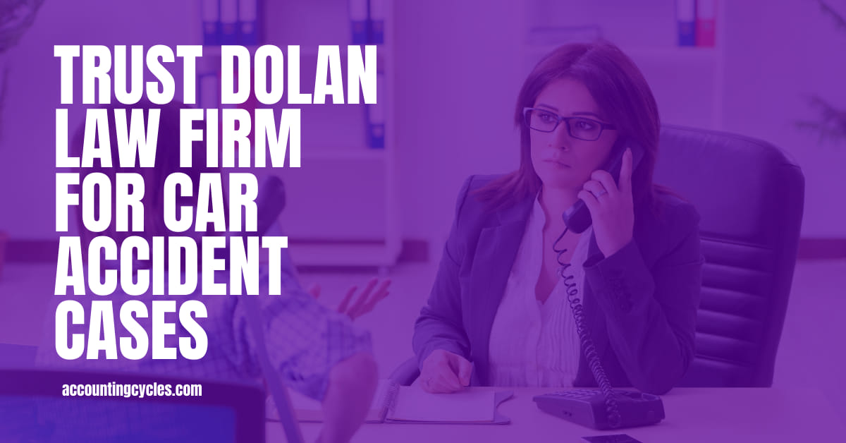 Trust Dolan Law Firm for Car Accident Cases