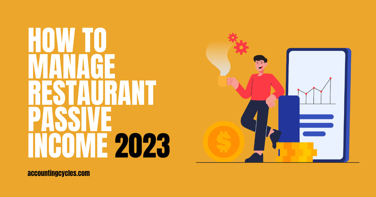 How to Manage Restaurant Passive Income 2023
